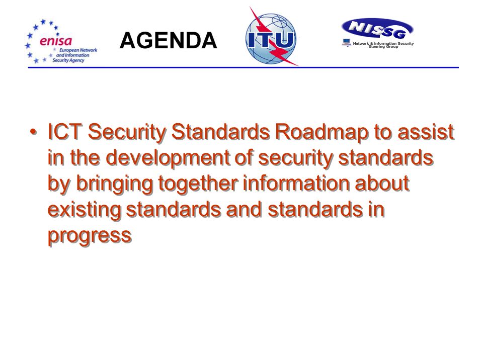 ICT Security Standards Roadmap to assist in the development of security standards by bringing together information about existing standards and standards in progress