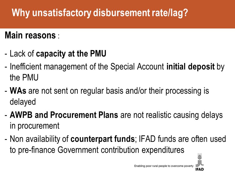 Why unsatisfactory disbursement rate/lag.