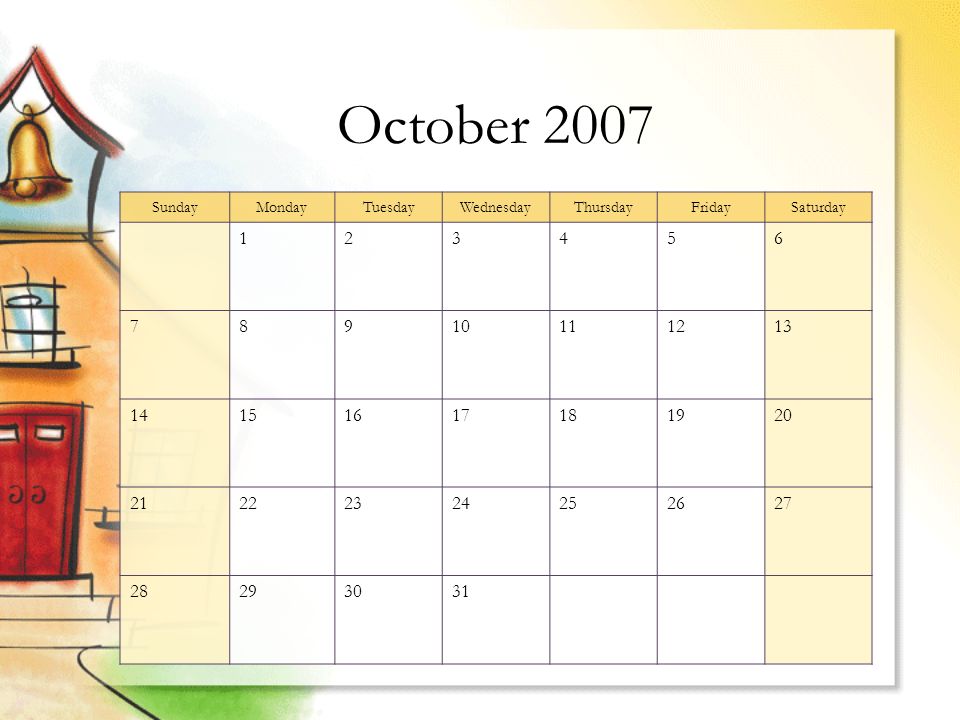 October 2007 SundayMondayTuesdayWednesdayThursdayFridaySaturday