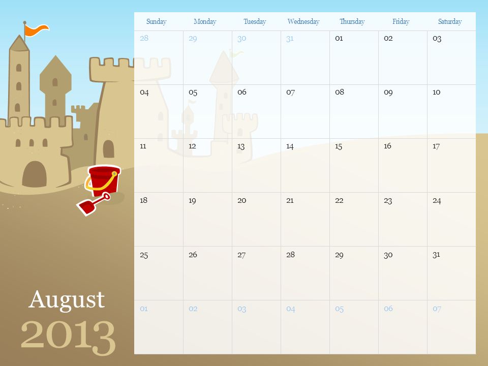 August 2013 SundayMondayTuesdayWednesdayThursdayFridaySaturday Note: You can print this template to use as a wall calendar.
