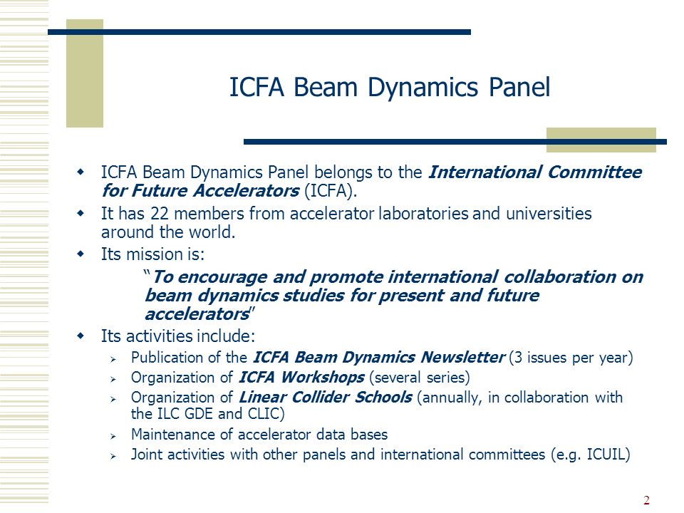 2 ICFA Beam Dynamics Panel  ICFA Beam Dynamics Panel belongs to the International Committee for Future Accelerators (ICFA).