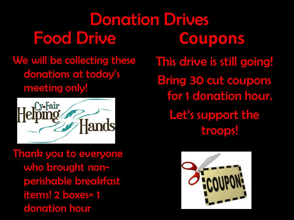 Donation Drives Food Drive We will be collecting these donations at today’s meeting only.