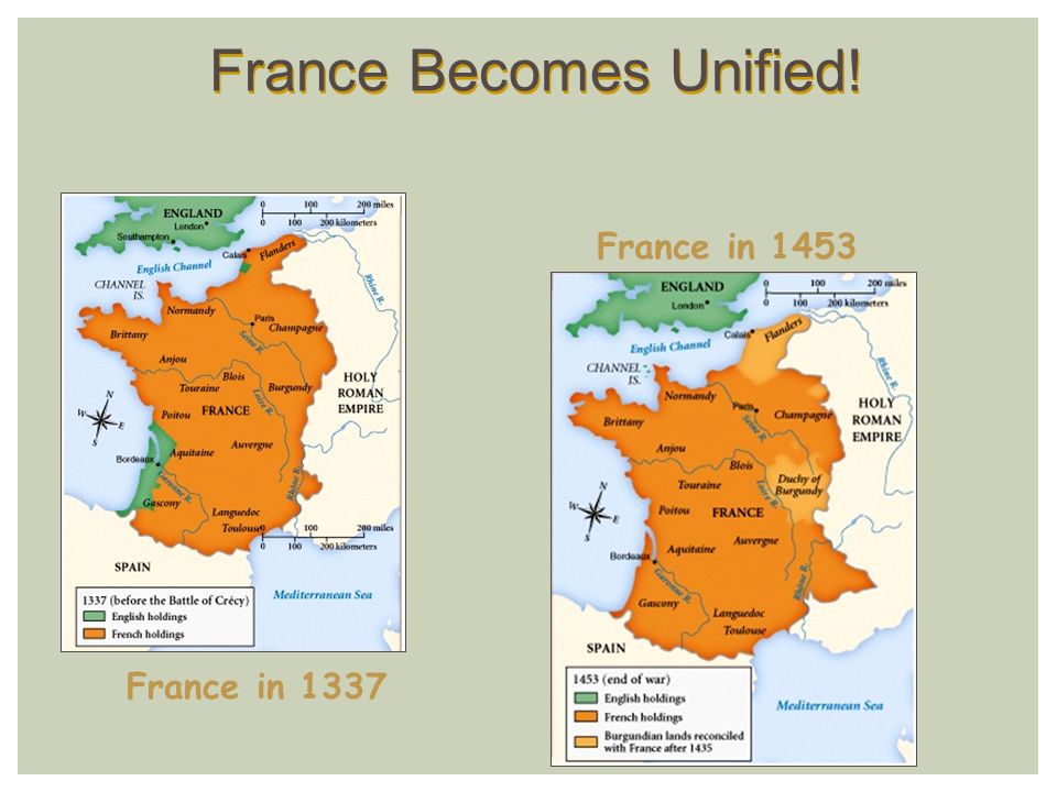 France Becomes Unified! France in 1337 France in 1453