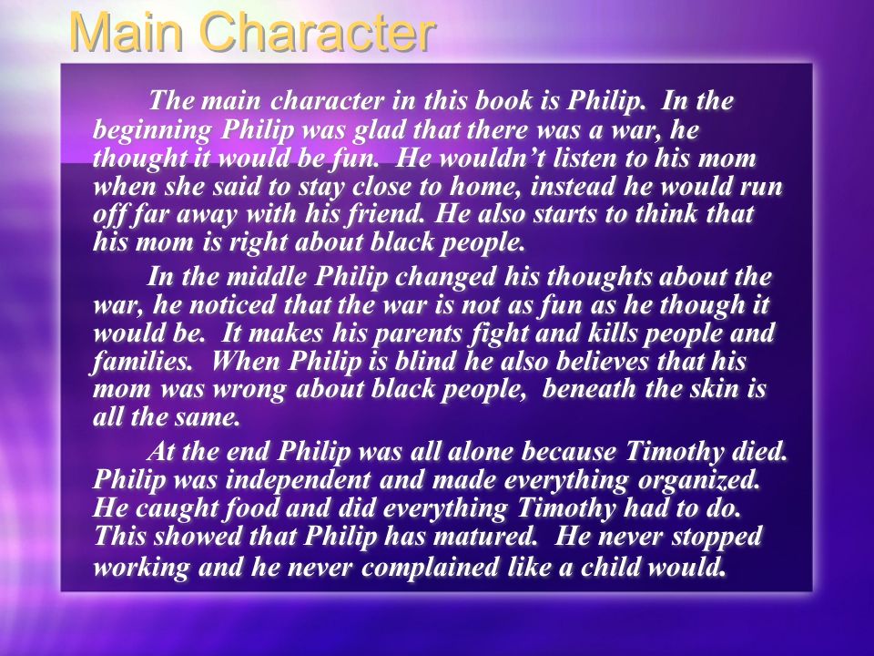 Main Character The main character in this book is Philip.