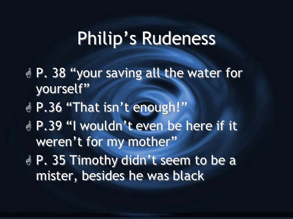Philip’s Rudeness G P.