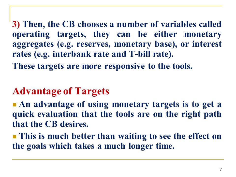 3) Then, the CB chooses a number of variables called operating targets, they can be either monetary aggregates (e.g.