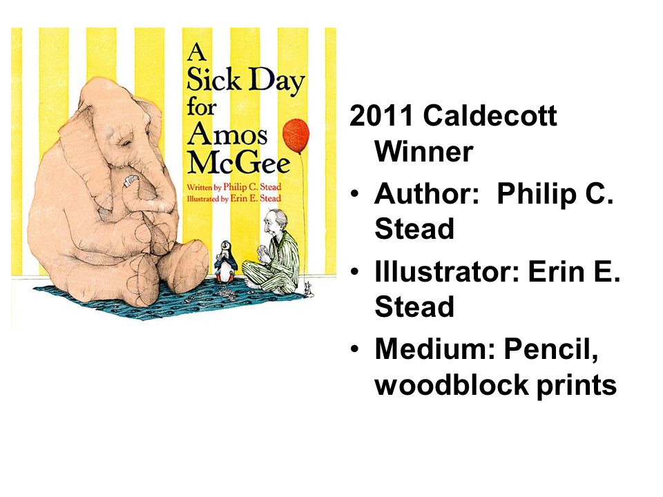 2012 Caldecott Winner Author and Illustrator: Chris Raschka Medium: Watercolor
