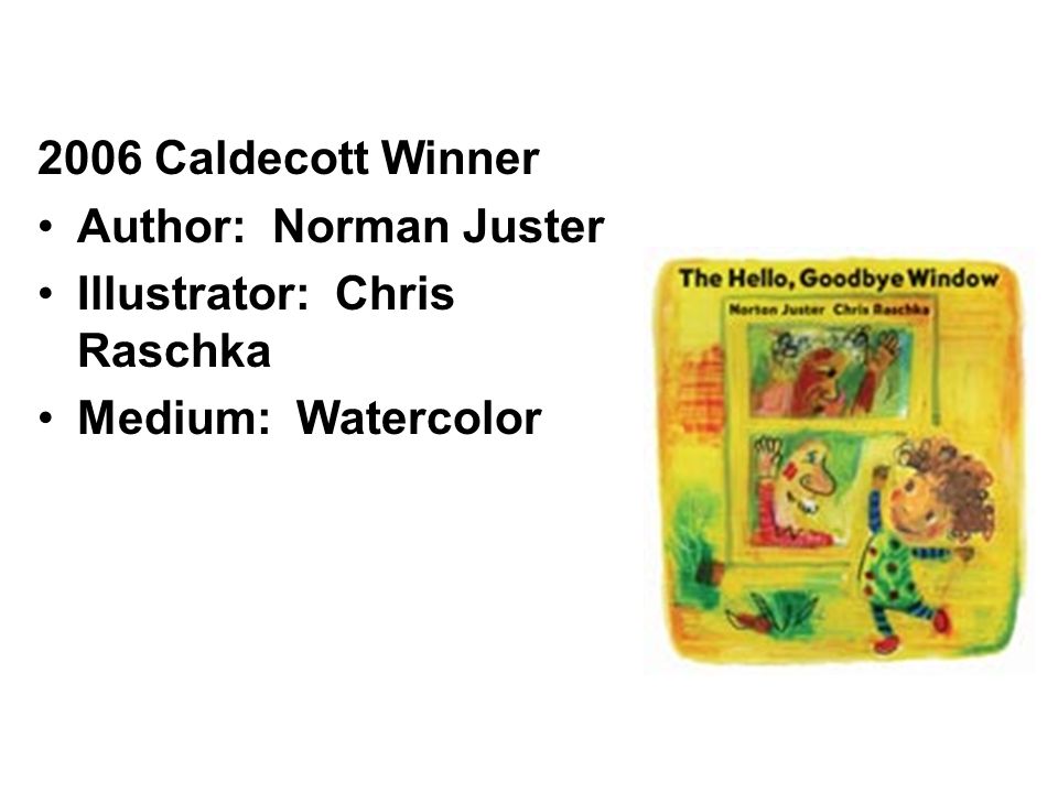 2007 Caldecott Winner Author: David Wiesner Illustrator: David Wiesner Medium: Watercolor (wordless)