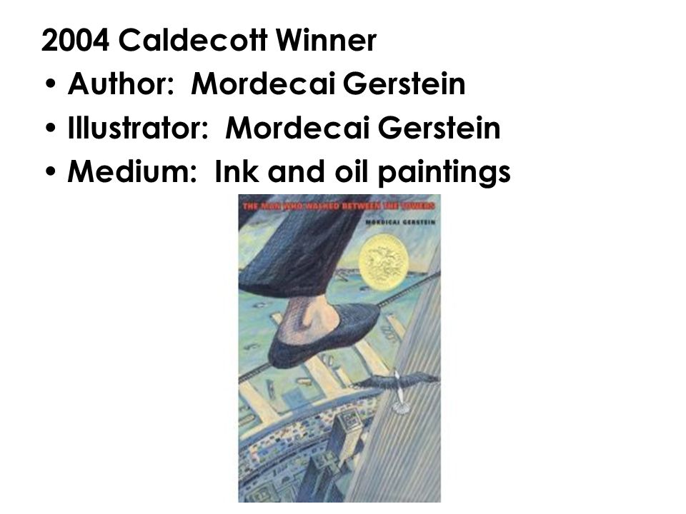 2005 Caldecott Winner Author: Kevin Henkes Illustrator: Kevin Henkes Medium: Gouache (method of painting), colored pencil