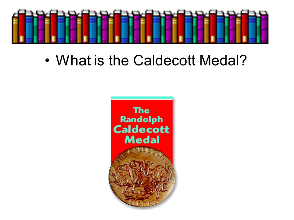 The Caldecott Medal Cheryl Youse Colquitt County High School