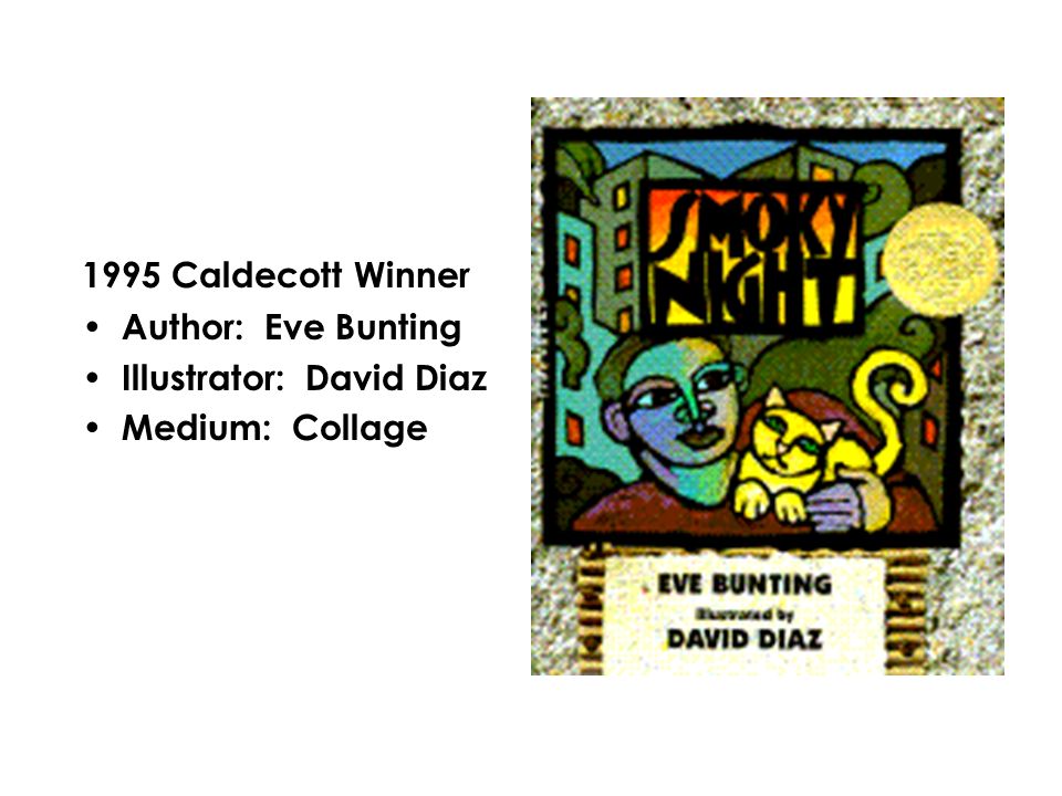 1996 Caldecott Winner Author: Peggy Rathman Illustrator: Peggy Rathman Medium: Watercolor