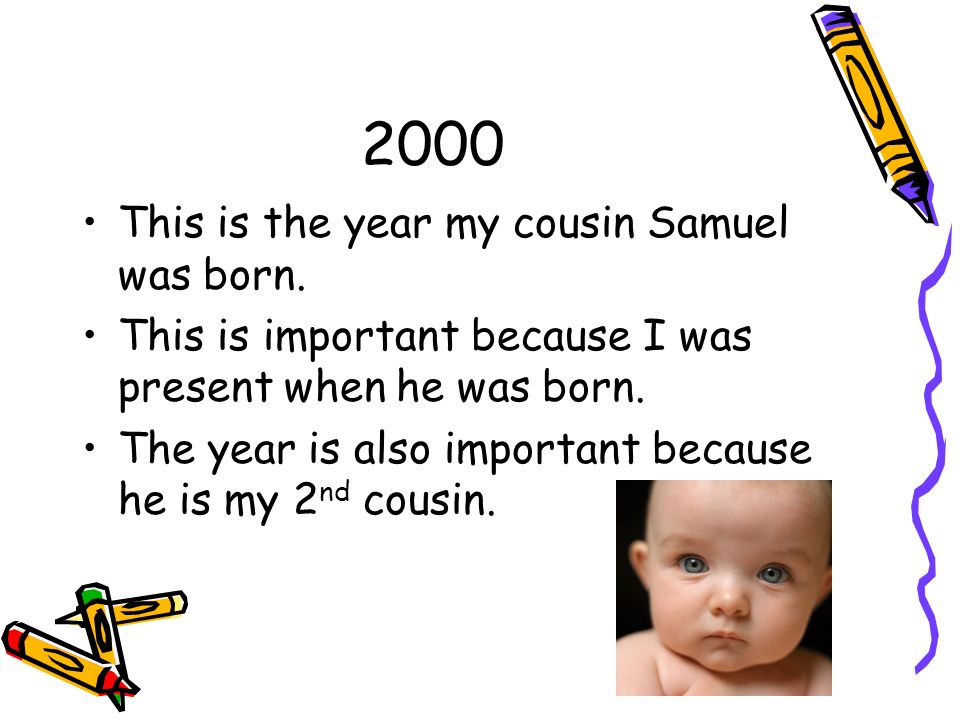 2000 This is the year my cousin Samuel was born.