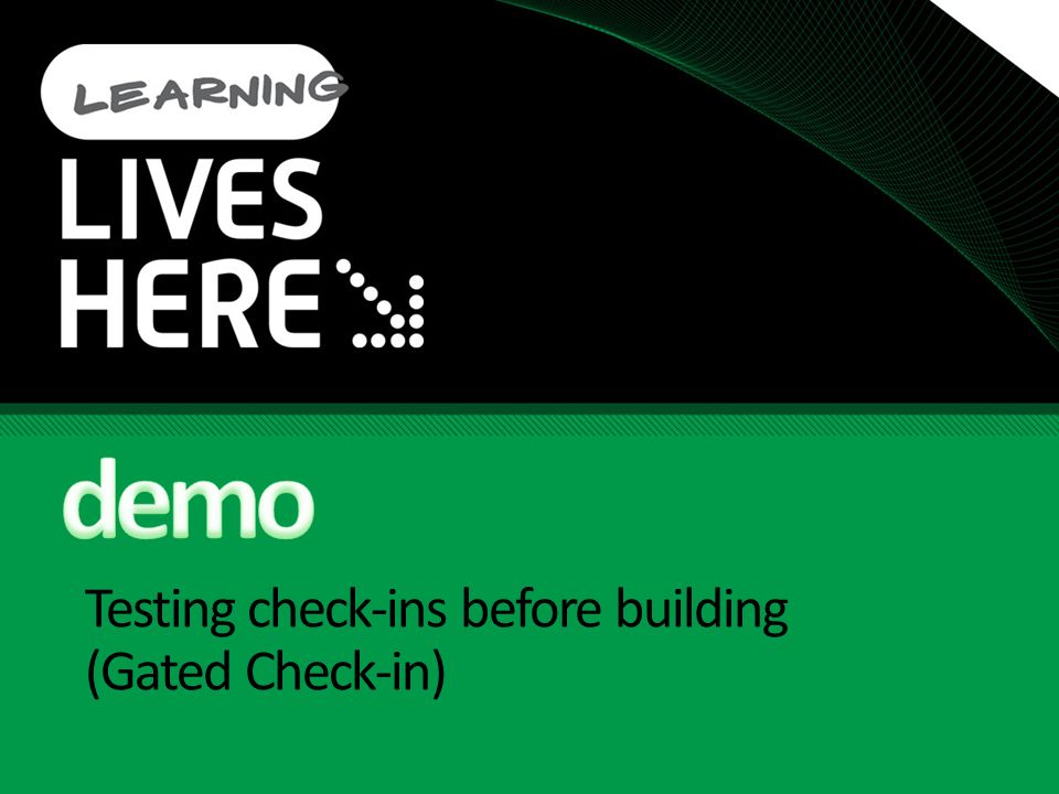 Testing check-ins before building (Gated Check-in)