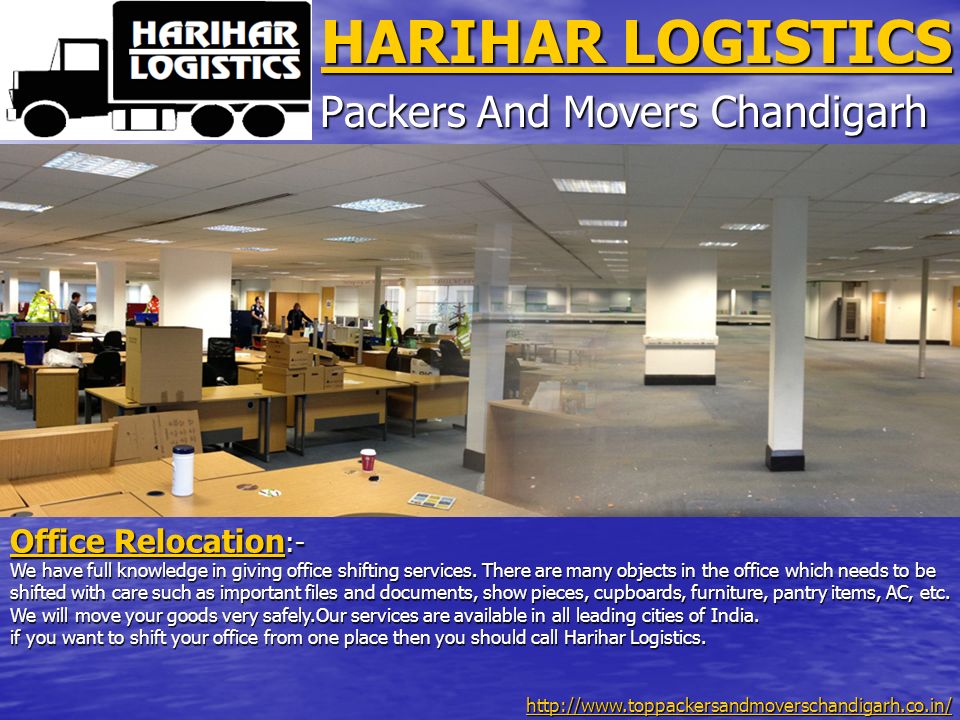 HARIHAR LOGISTICS HARIHAR LOGISTICS Packers And Movers Chandigarh Office Relocation Office Relocation :- Office Relocation We have full knowledge in giving office shifting services.