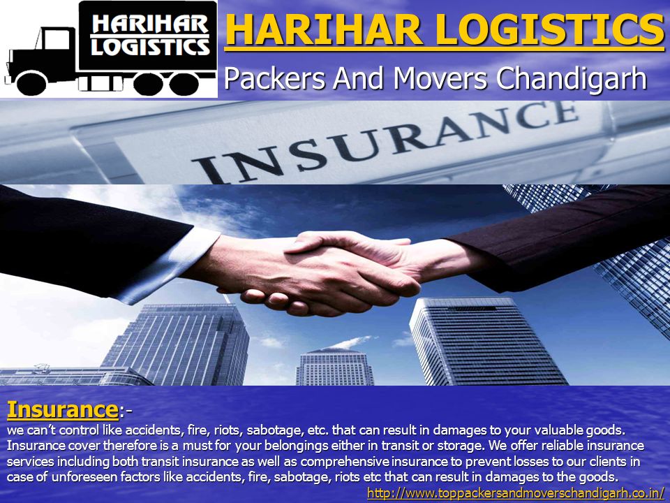 HARIHAR LOGISTICS HARIHAR LOGISTICS Packers And Movers Chandigarh Insurance Insurance :- Insurance we can’t control like accidents, fire, riots, sabotage, etc.
