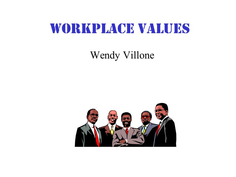 Workplace Values Wendy Villone