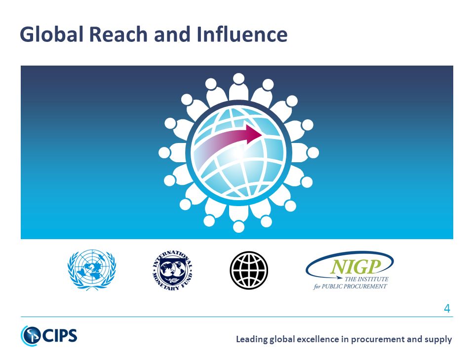 Leading global excellence in procurement and supply 4 Global Reach and Influence