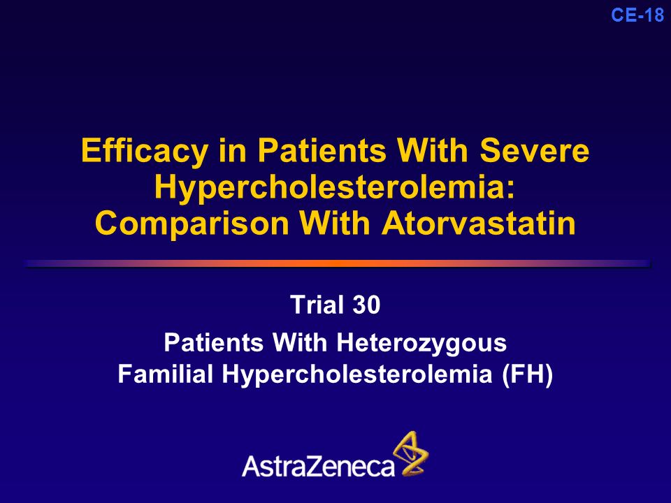CE-18 Efficacy in Patients With Severe Hypercholesterolemia: Comparison With Atorvastatin Trial 30 Patients With Heterozygous Familial Hypercholesterolemia (FH)