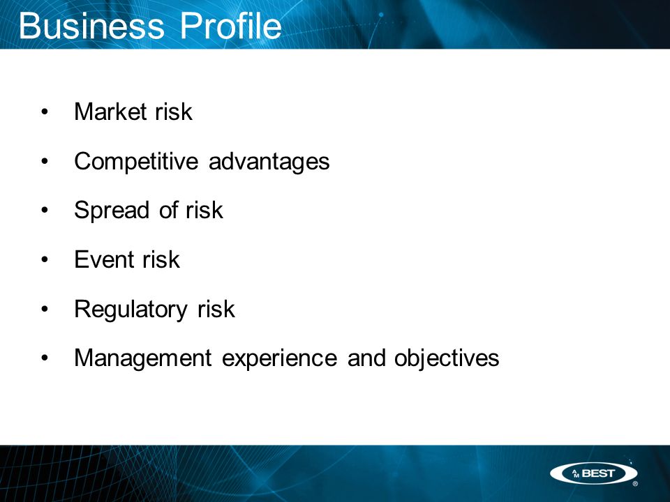 Business Profile Market risk Competitive advantages Spread of risk Event risk Regulatory risk Management experience and objectives