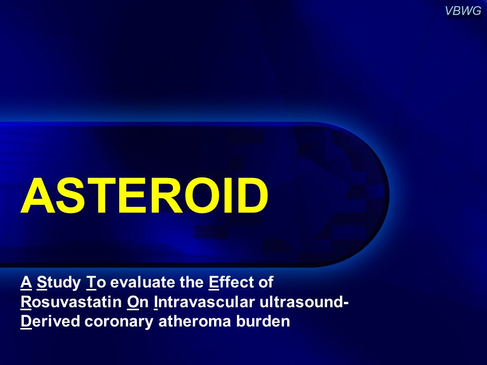 ASTEROID A Study To evaluate the Effect of Rosuvastatin On Intravascular ultrasound- Derived coronary atheroma burden