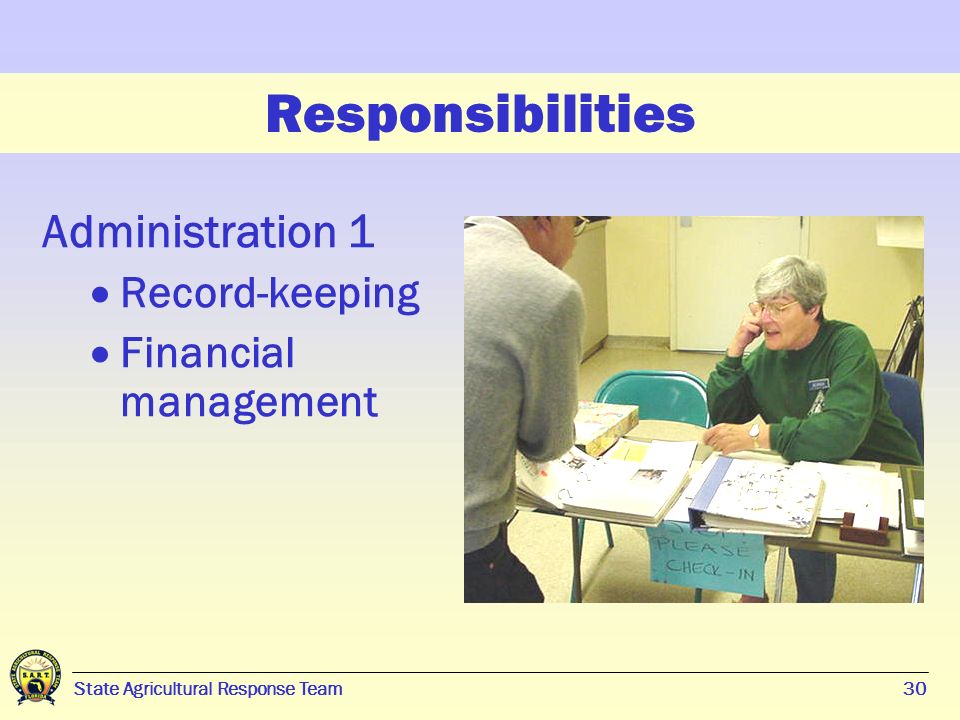 30 State Agricultural Response Team30 Responsibilities Administration 1  Record-keeping  Financial management