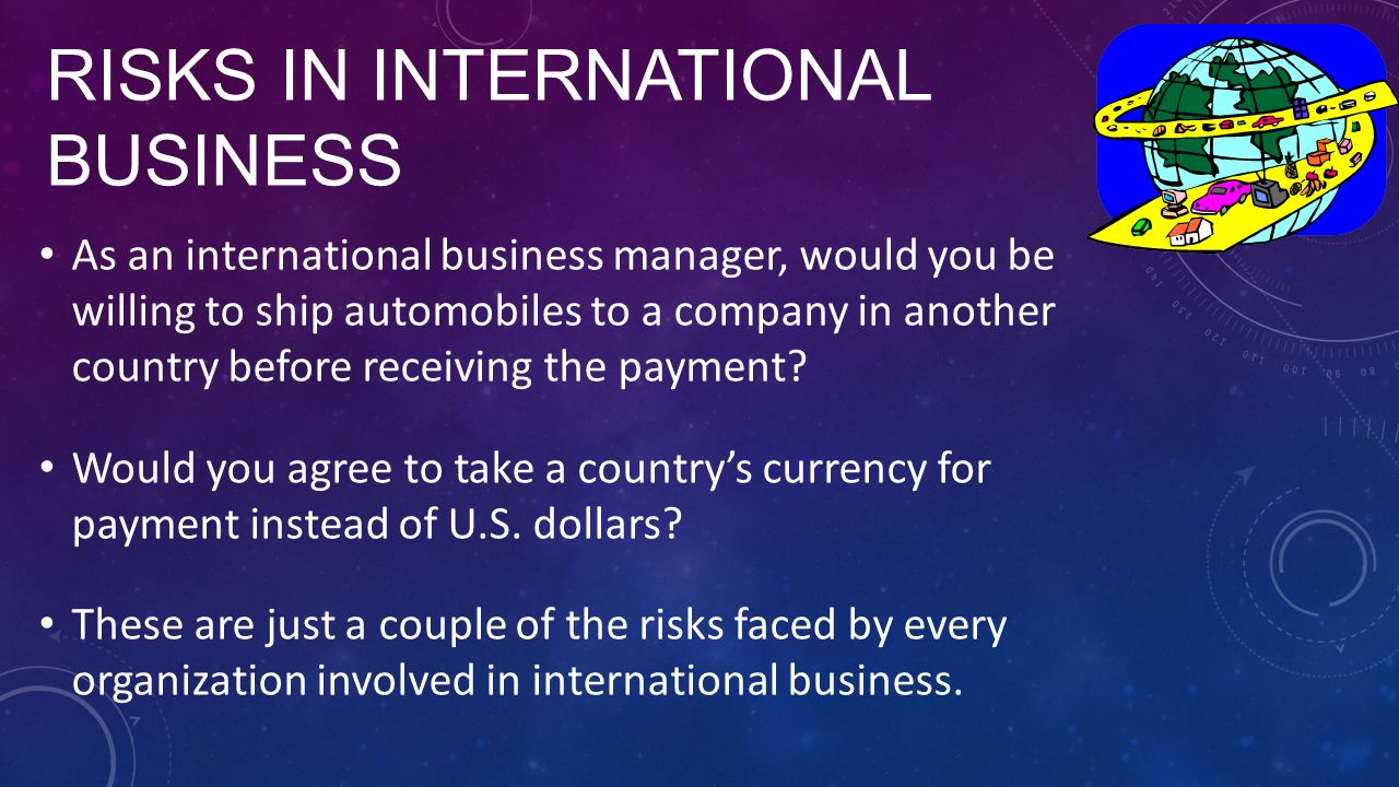 risks in international business as an international business manager would you be willing to ship - International Business Manager risks in international business as an international business manager would you be willing to ship - International Business Manager