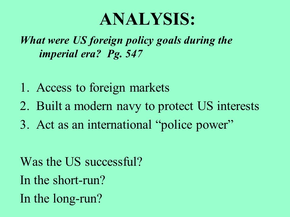 ANALYSIS: What were US foreign policy goals during the imperial era.