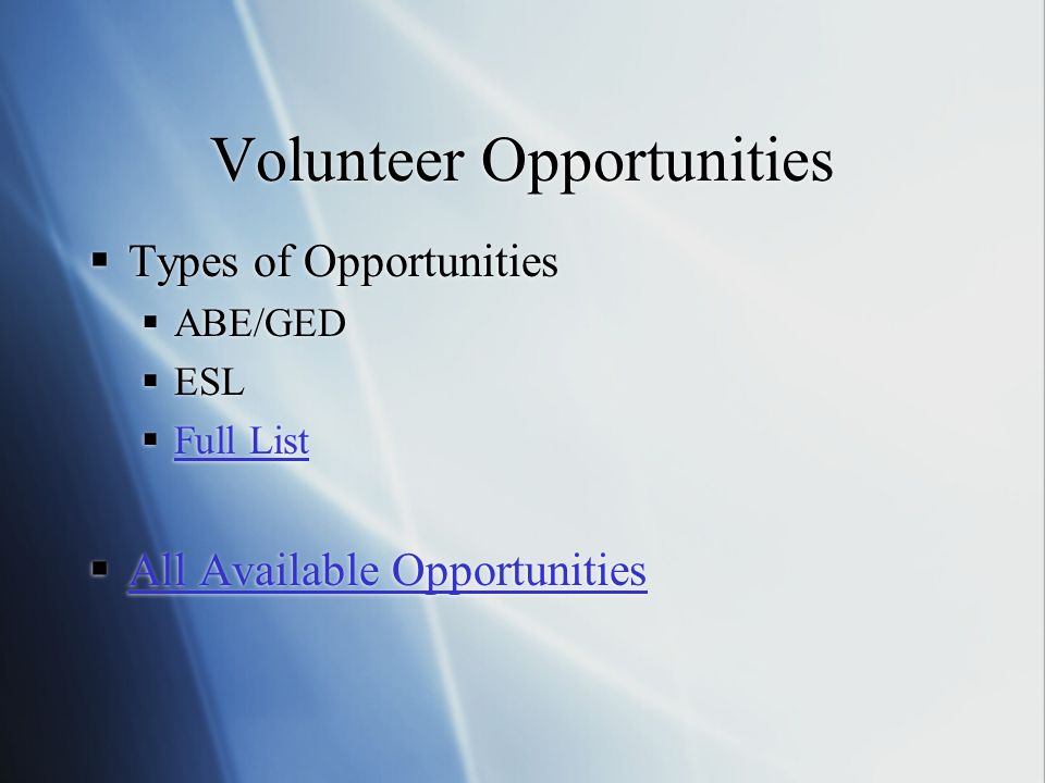 Volunteer Opportunities  Types of Opportunities  ABE/GED  ESL  Full List Full List  All Available Opportunities All Available Opportunities