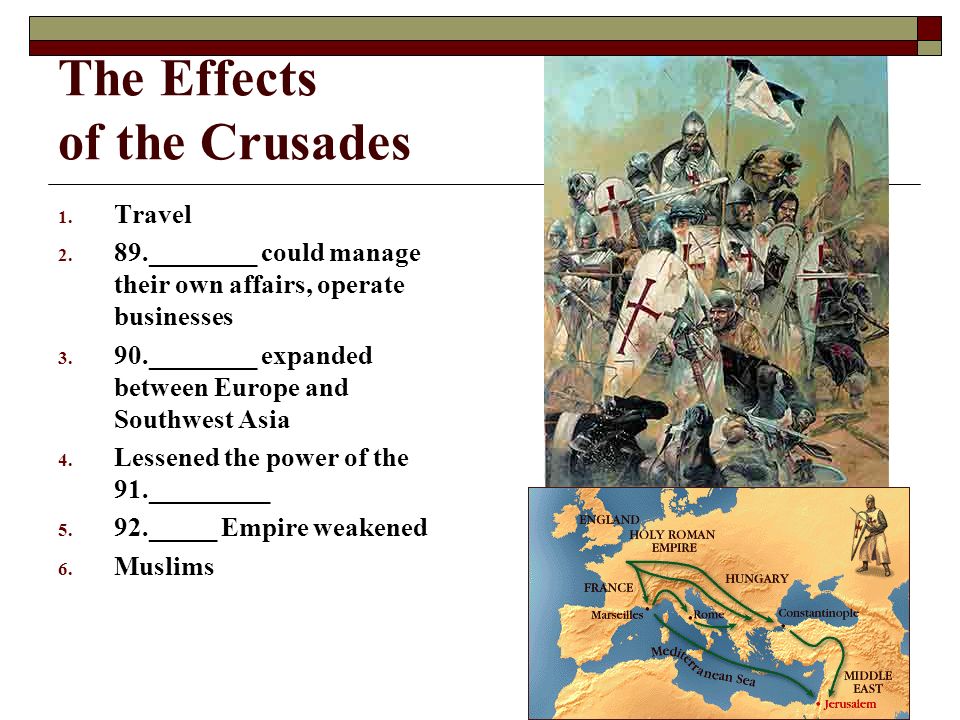 The Effects of the Crusades 1. Travel 2.