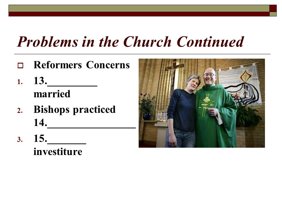 Problems in the Church Continued  Reformers Concerns 1.