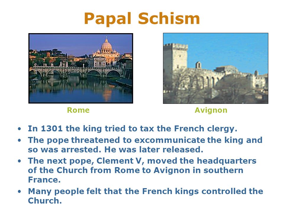 Papal Schism In 1301 the king tried to tax the French clergy.