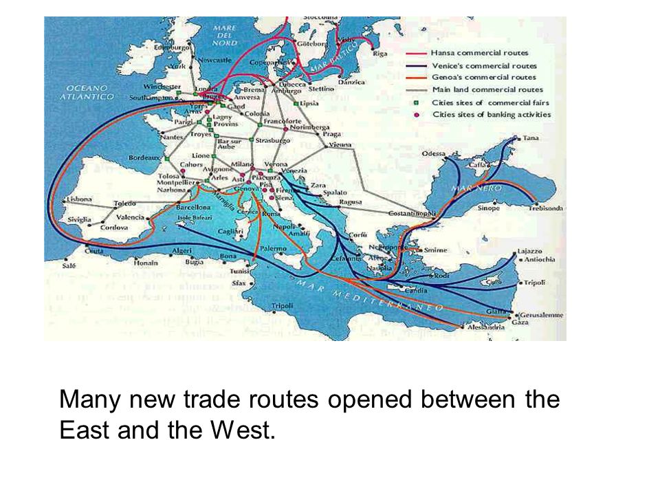 Many new trade routes opened between the East and the West.