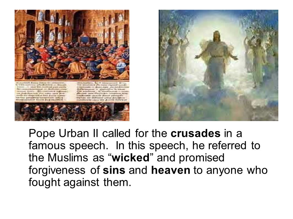 Pope Urban II called for the crusades in a famous speech.