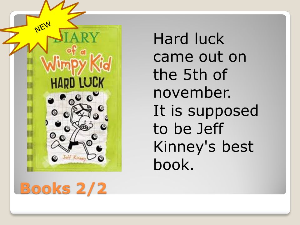 Books 2/2 Hard luck came out on the 5th of november.