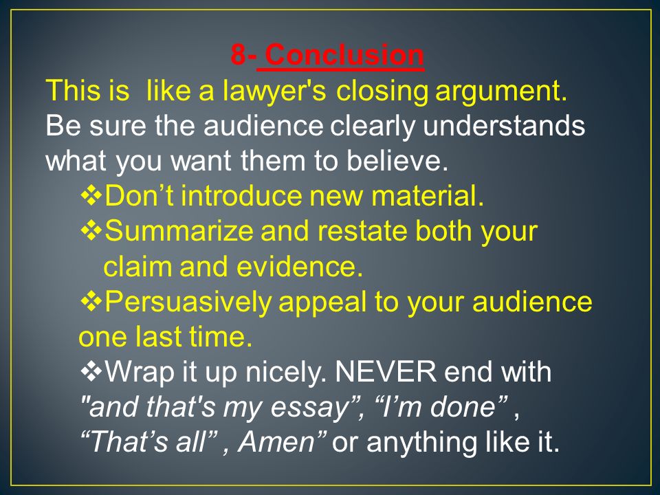 8- Conclusion This is like a lawyer s closing argument.