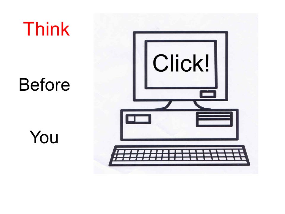 Think Before You Click!