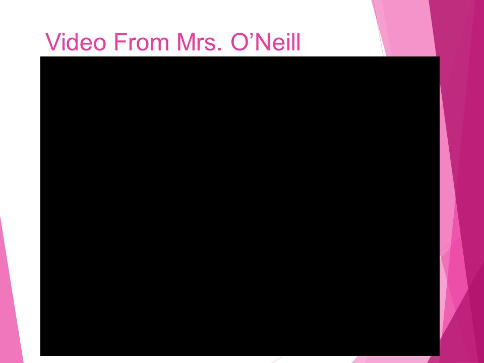 Video From Mrs. O’Neill