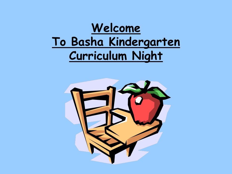 Welcome To Basha Kindergarten Curriculum Night