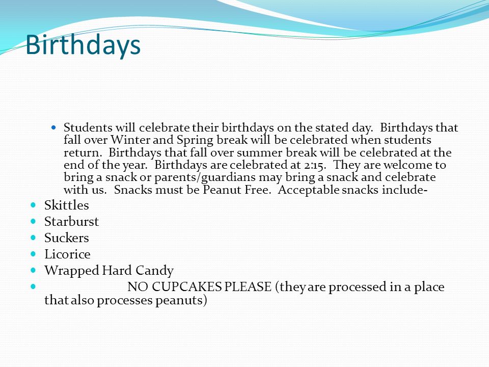 Birthdays Students will celebrate their birthdays on the stated day.