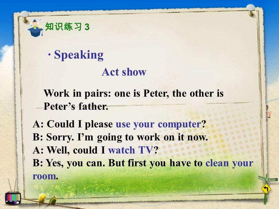 · Speaking Act show Work in pairs: one is Peter, the other is Peter’s father.