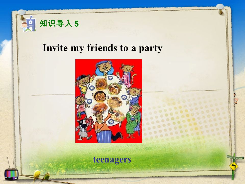 Invite my friends to a party teenagers 知识导入 5
