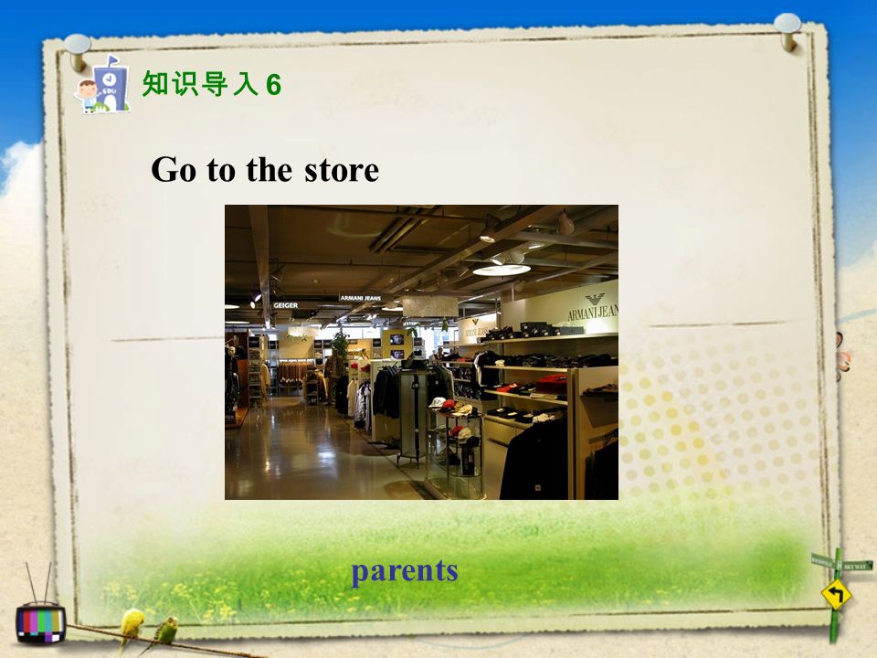 Go to the store parents 知识导入 6