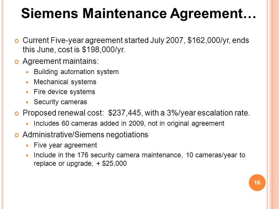 Current Five-year agreement started July 2007, $162,000/yr, ends this June, cost is $198,000/yr.