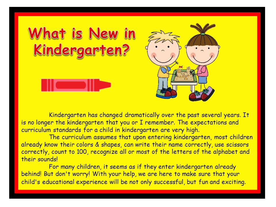 Kindergarten has changed dramatically over the past several years.