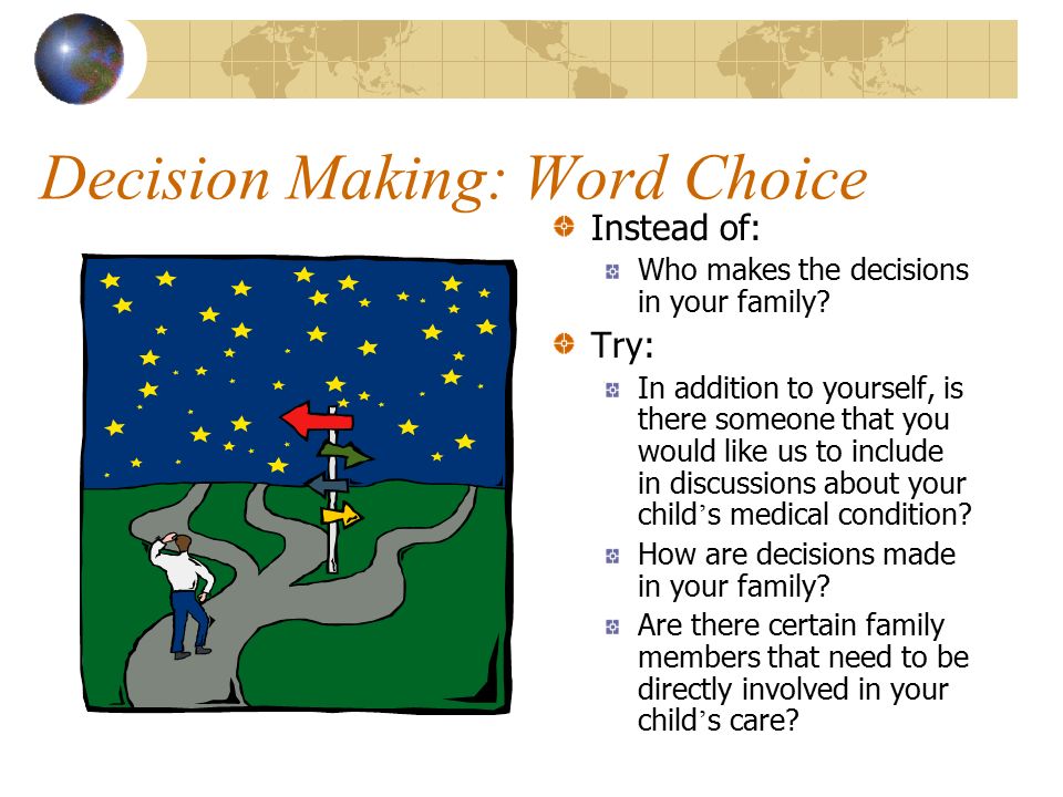 Decision Making: Word Choice Instead of: Who makes the decisions in your family.