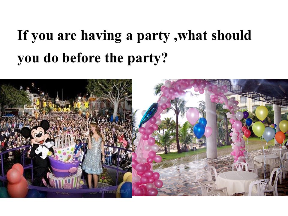 If you are having a party,what should you do before the party