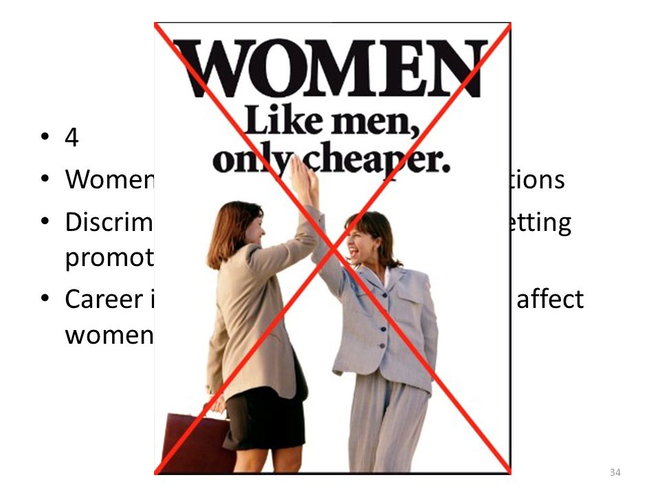 CH 8, S4 Assessment 4 Women tend to fill lower-paying positions Discrimination prevents them from getting promotions Career interruptions for child-bearing affect women’s seniority 34