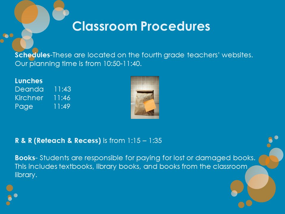 Classroom Procedures Schedules -These are located on the fourth grade teachers’ websites.