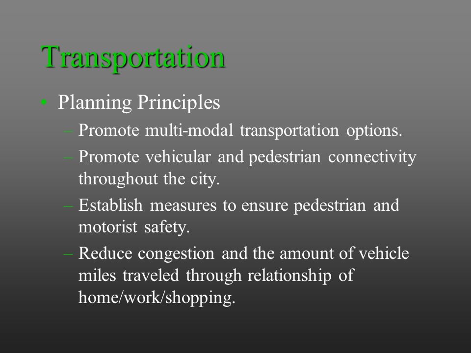 Transportation Planning Principles –Promote multi-modal transportation options.