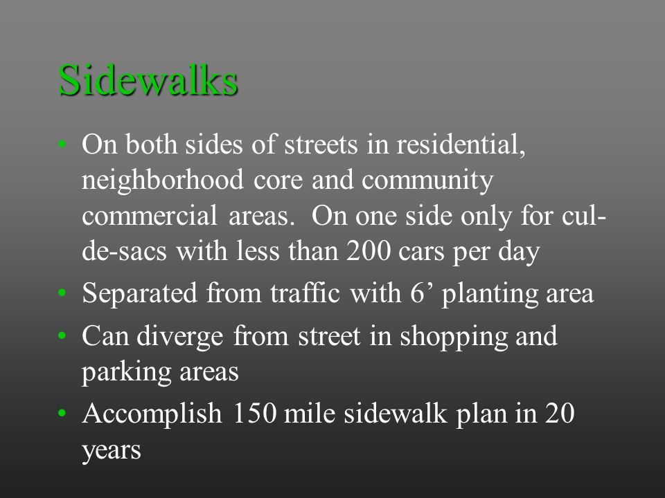 Sidewalks On both sides of streets in residential, neighborhood core and community commercial areas.